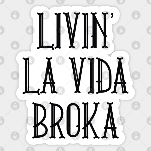 Livin' La Vida Broka Sticker by LuckyFoxDesigns